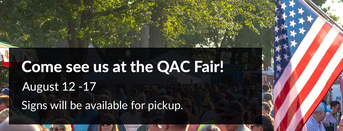 Come see us at the QAC Fair - August 12-17